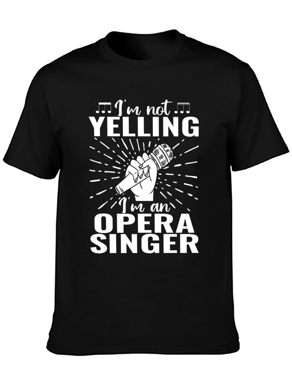 Im Not Yelling Opera Singer T-Shirt