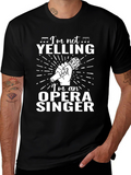 Im Not Yelling Opera Singer T-Shirt