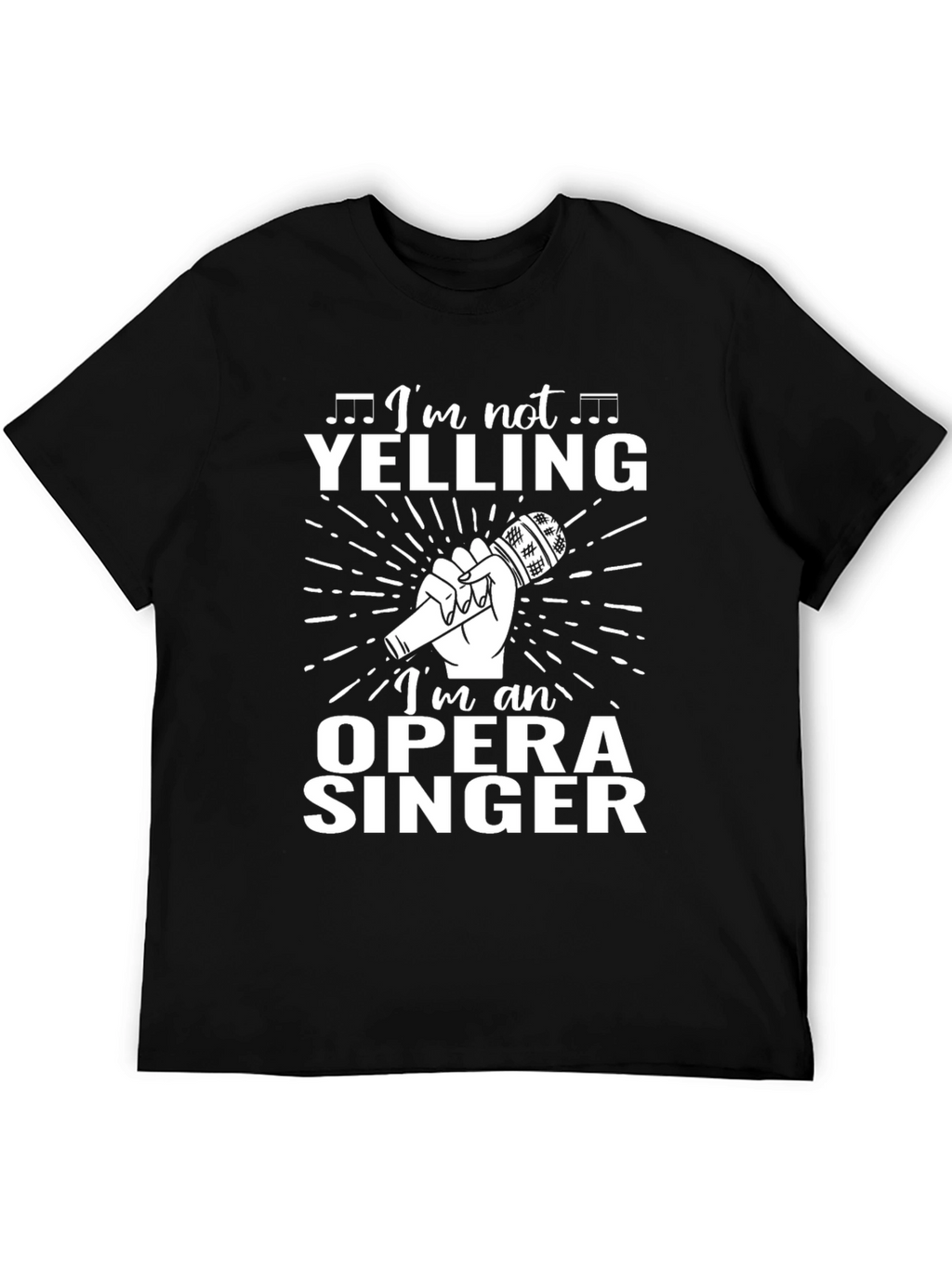 Im Not Yelling Opera Singer T-Shirt