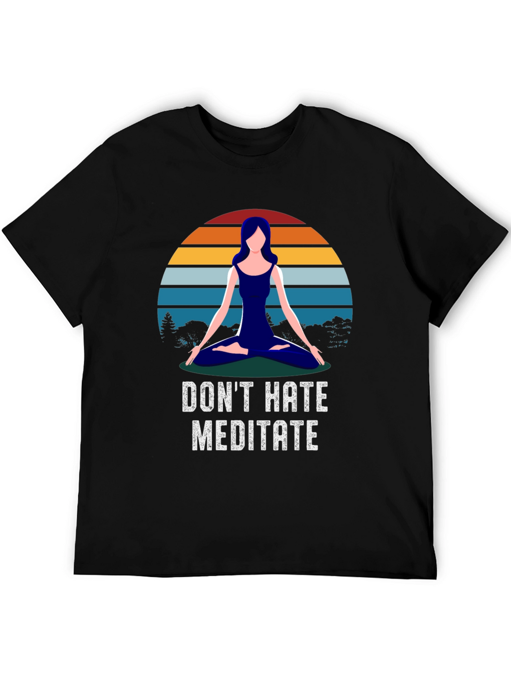 Dont Hate Meditate T-Shirt