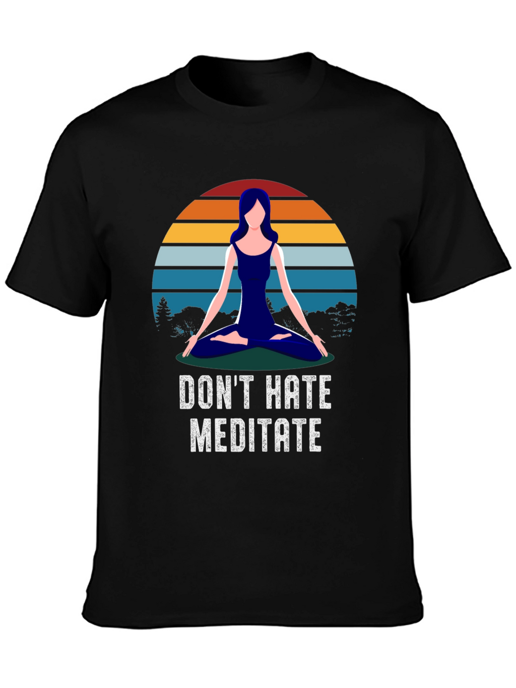Dont Hate Meditate T-Shirt