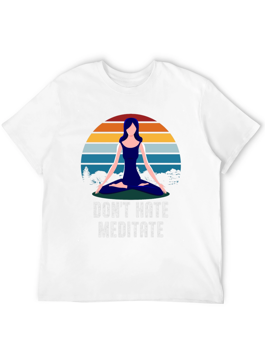 Dont Hate Meditate T-Shirt