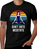 Dont Hate Meditate T-Shirt