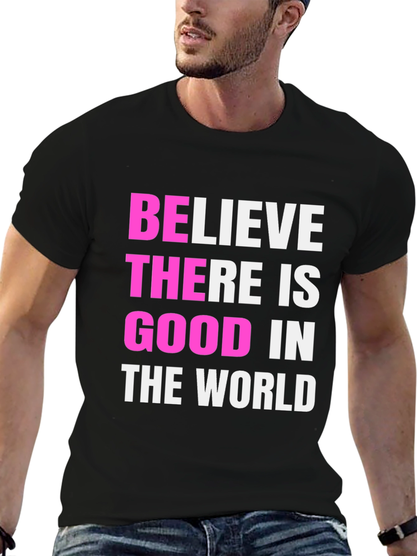 Believe There Is Good Black T-Shirt