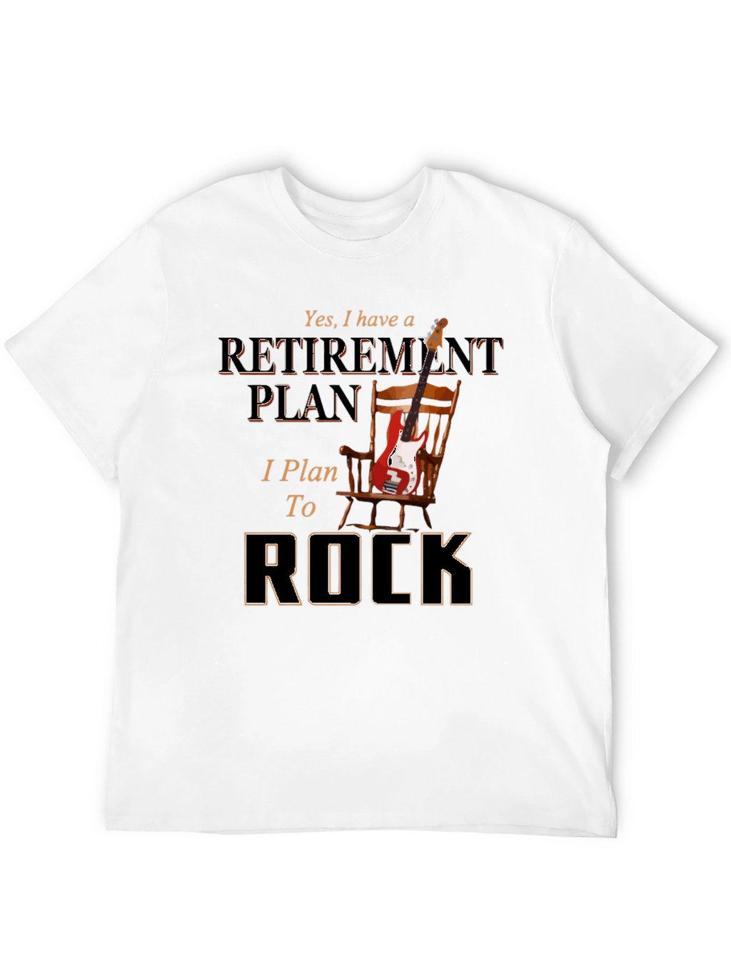 Retirement Plan T-Shirt: I Plan To Rock!