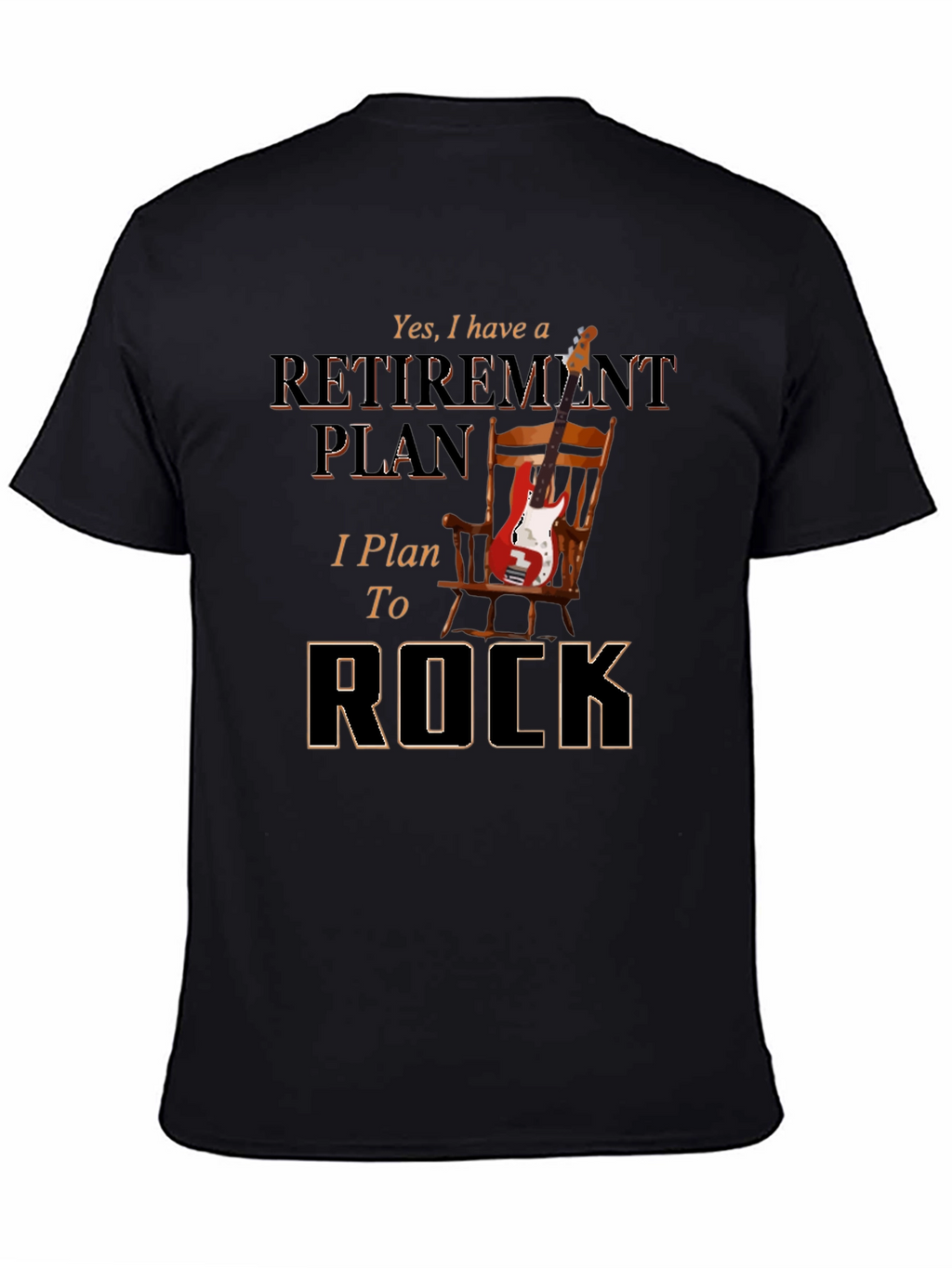 Retirement Plan T-Shirt: I Plan To Rock!