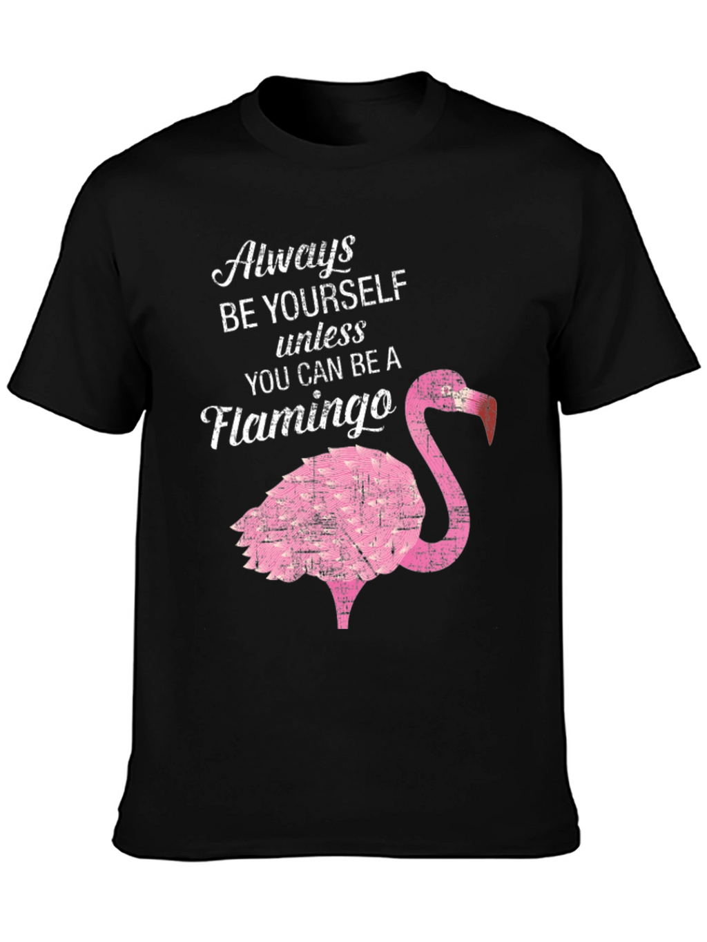 Be a Flamingo T-Shirt - Novelty Graphic Tee