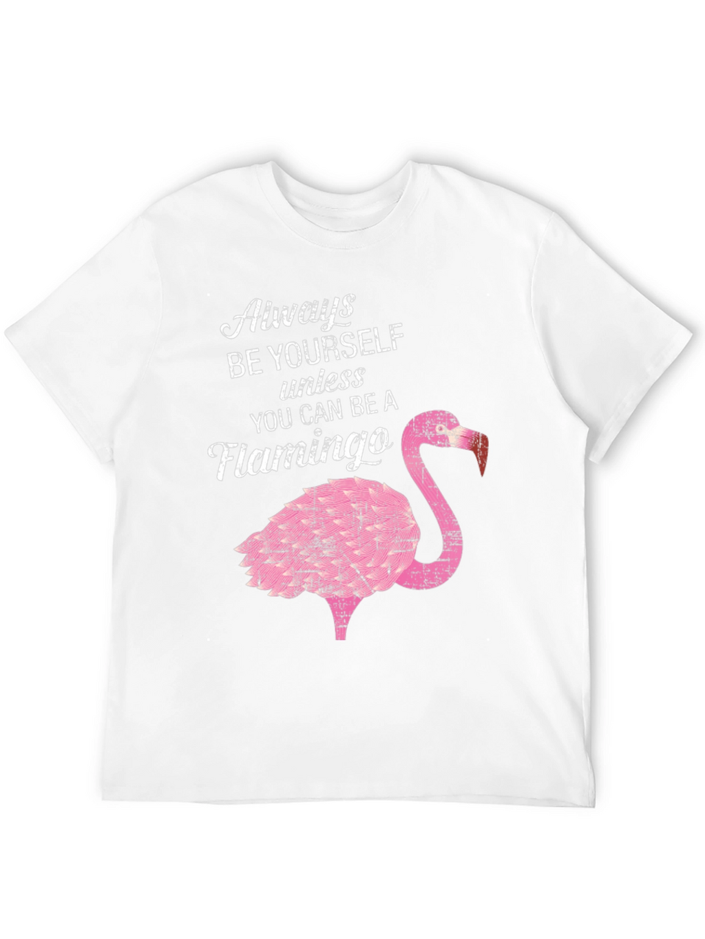 Be a Flamingo T-Shirt - Novelty Graphic Tee