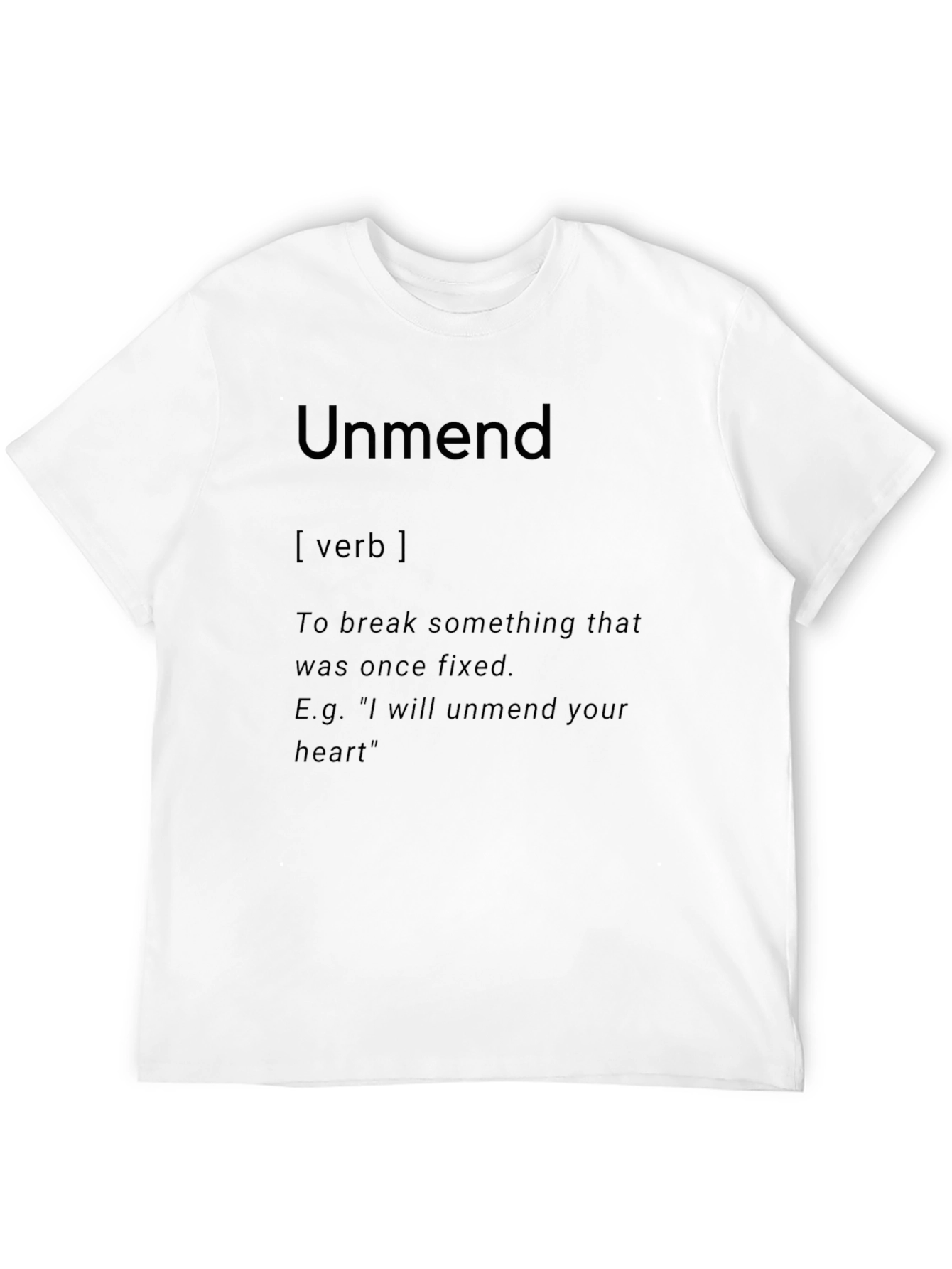 Unmend Definition T-Shirt - Break Something Once Fixed