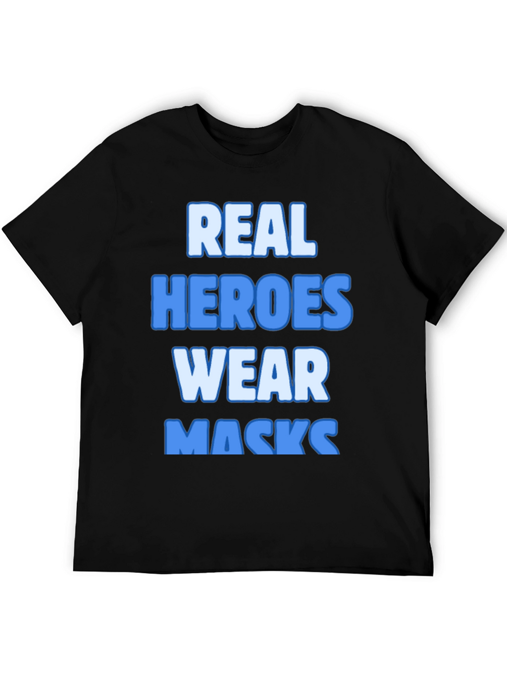 Real Heroes Wear Masks T-Shirt