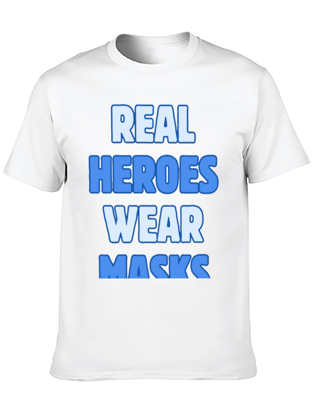 Real Heroes Wear Masks T-Shirt