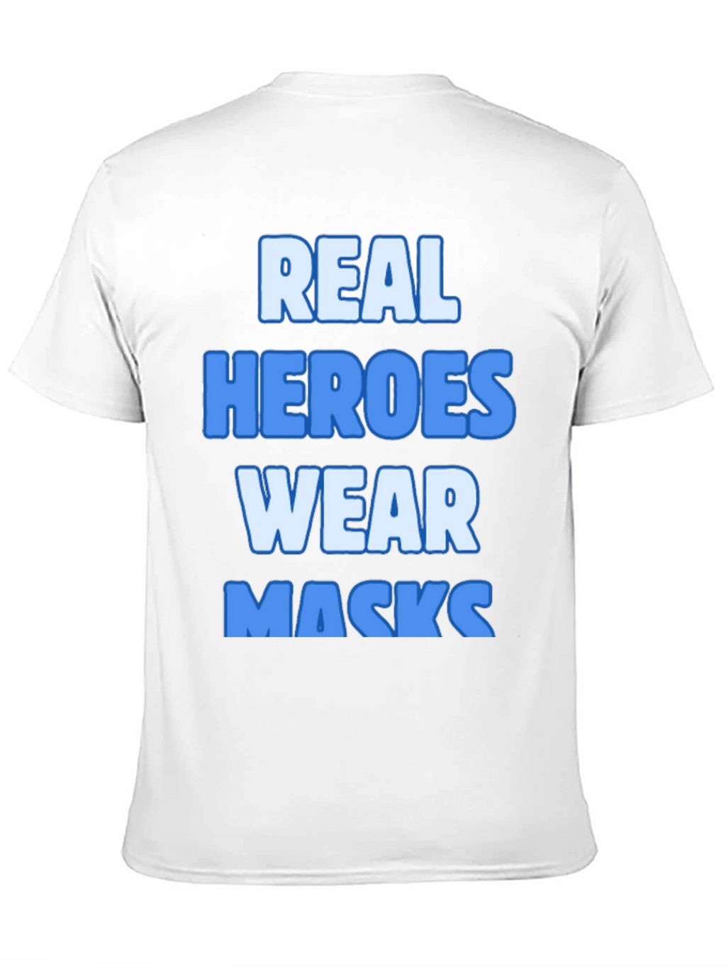 Real Heroes Wear Masks T-Shirt