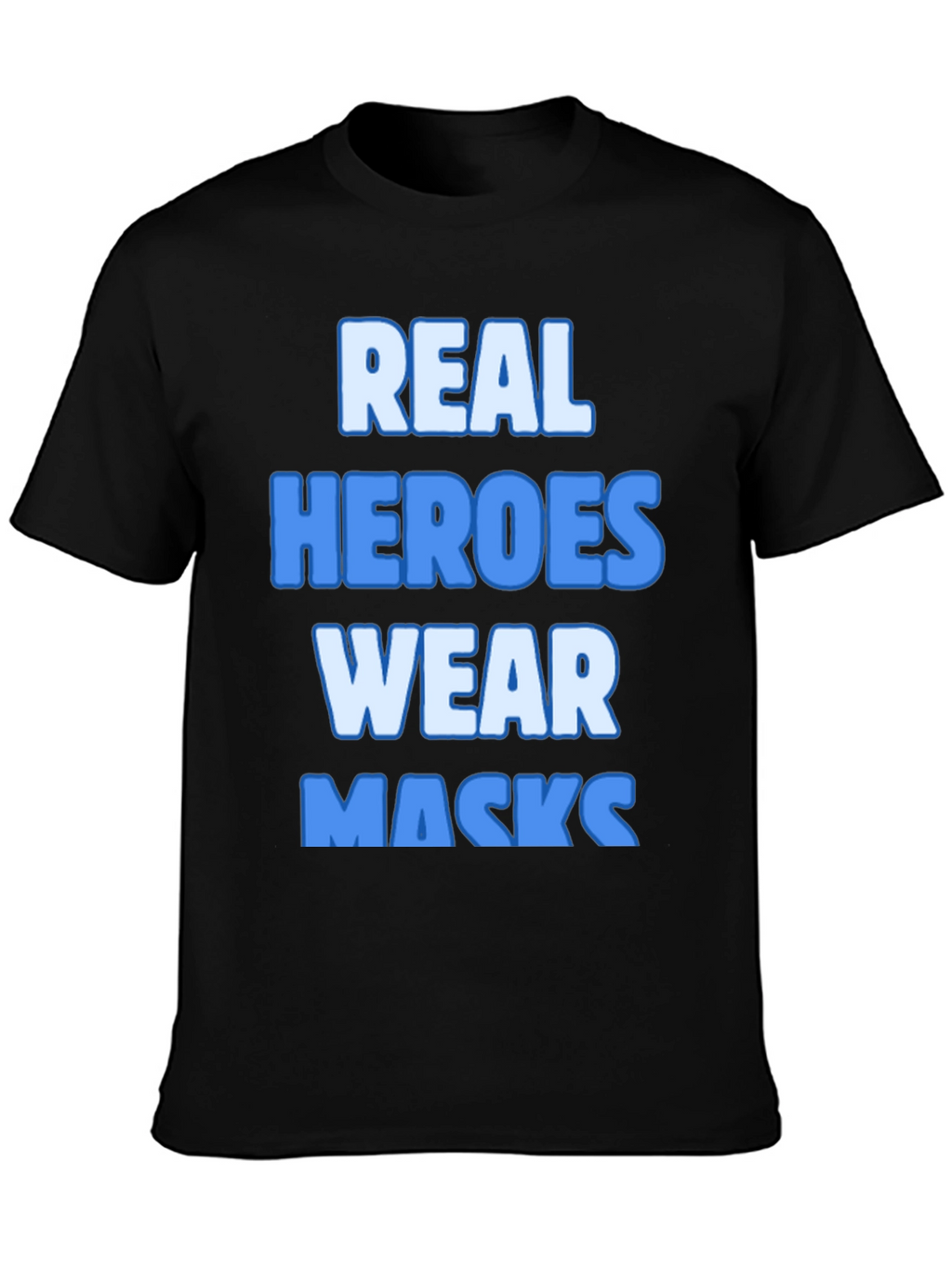Real Heroes Wear Masks T-Shirt