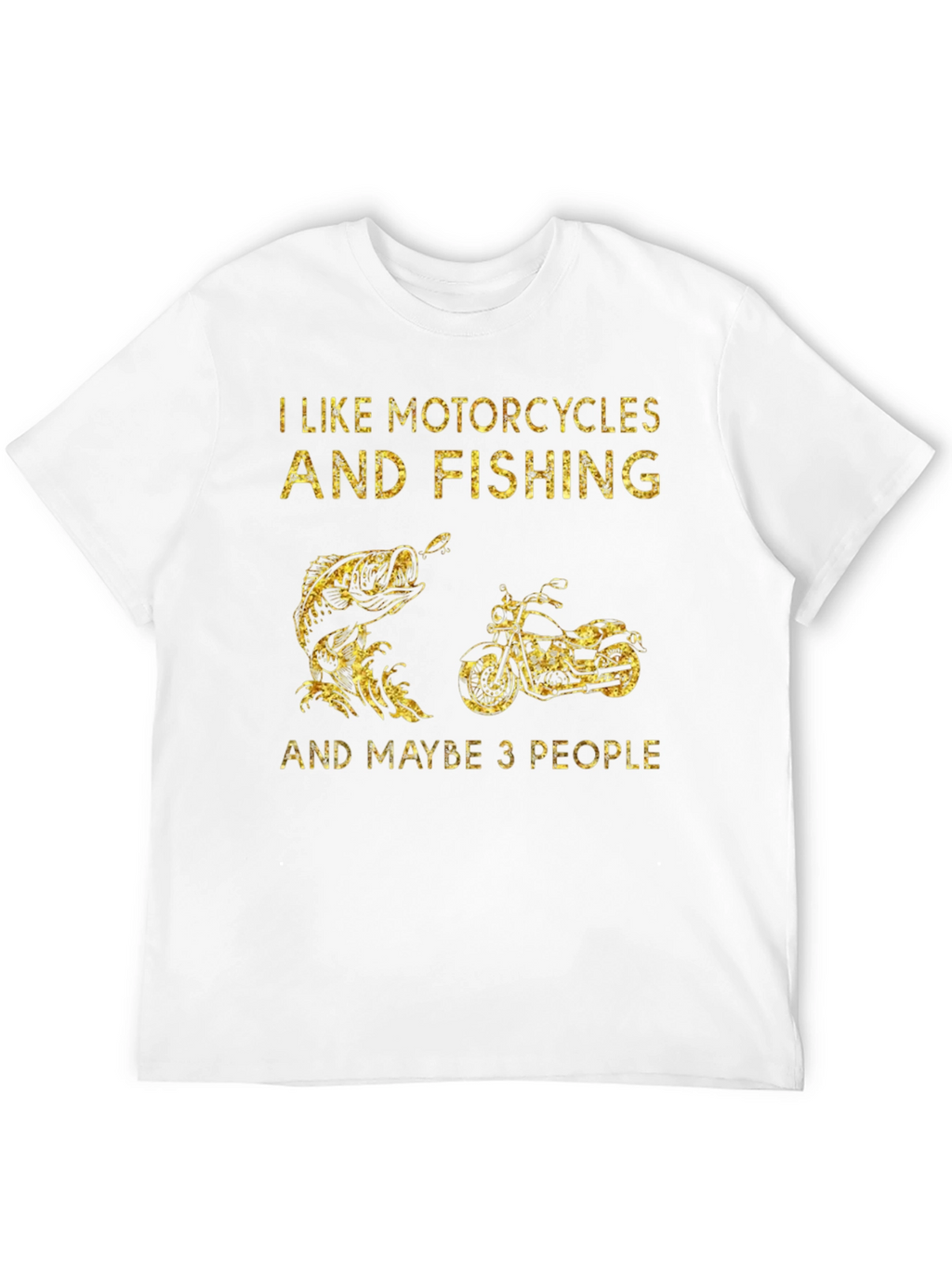 Motorcycle & Fishing Tee: I Like 3 People
