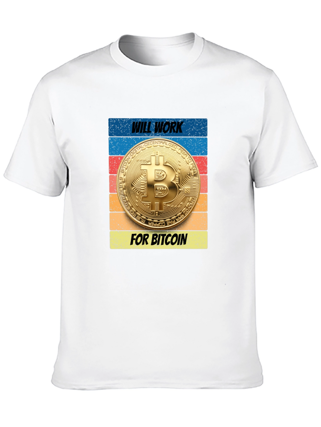 Will Work for Bitcoin T-Shirt