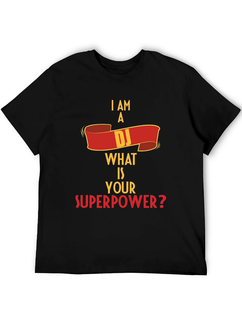 I Am A DJ What Is Your Superpower? T-Shirt