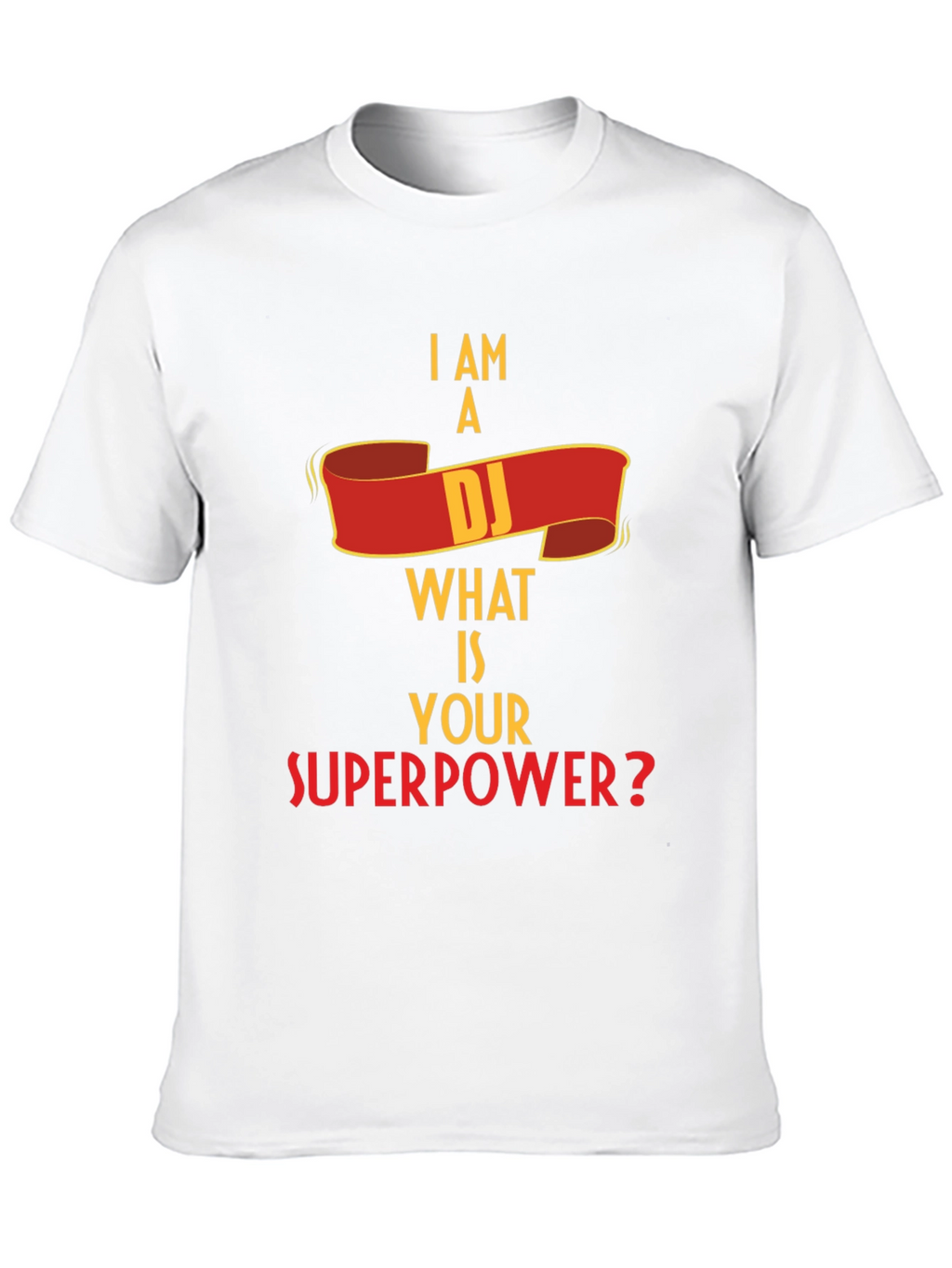 I Am A DJ What Is Your Superpower? T-Shirt