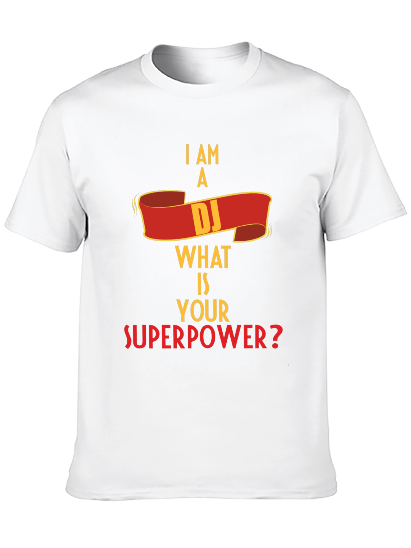 I Am A DJ What Is Your Superpower? T-Shirt