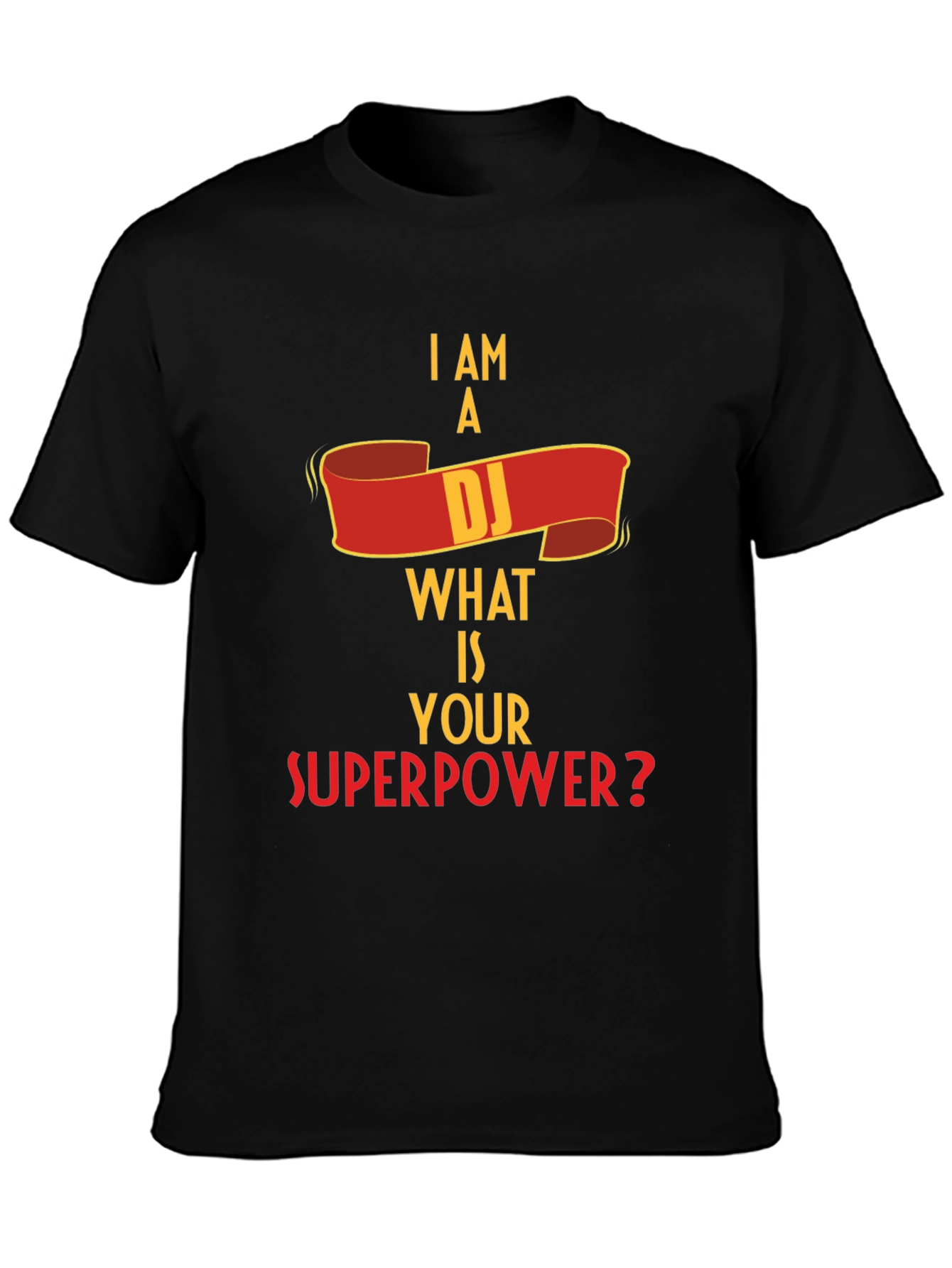 I Am A DJ What Is Your Superpower? T-Shirt