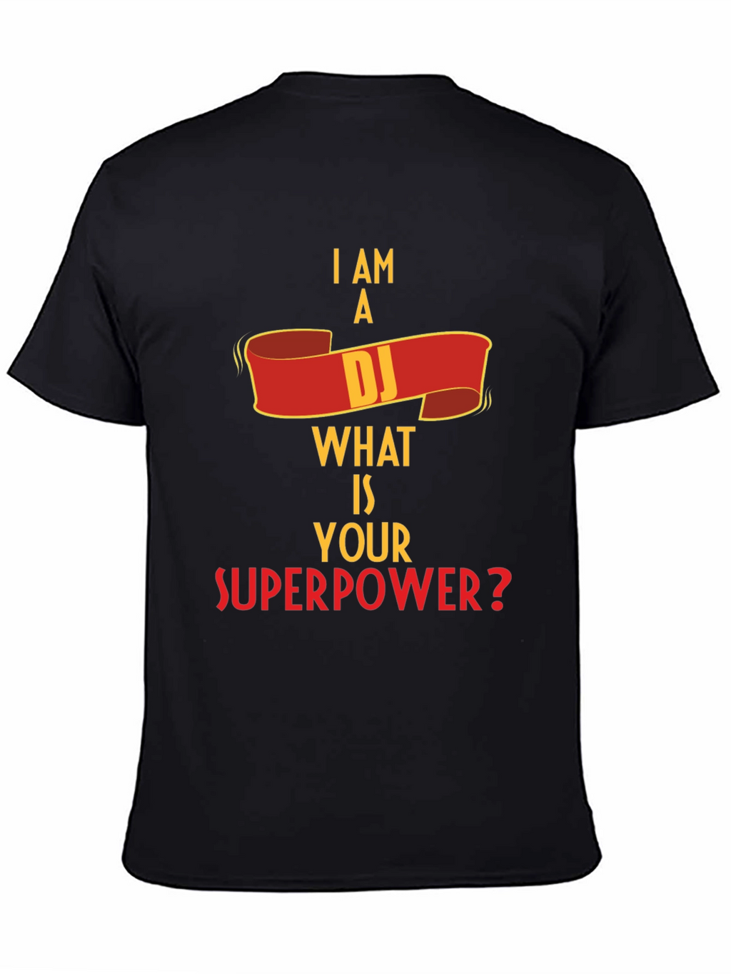 I Am A DJ What Is Your Superpower? T-Shirt