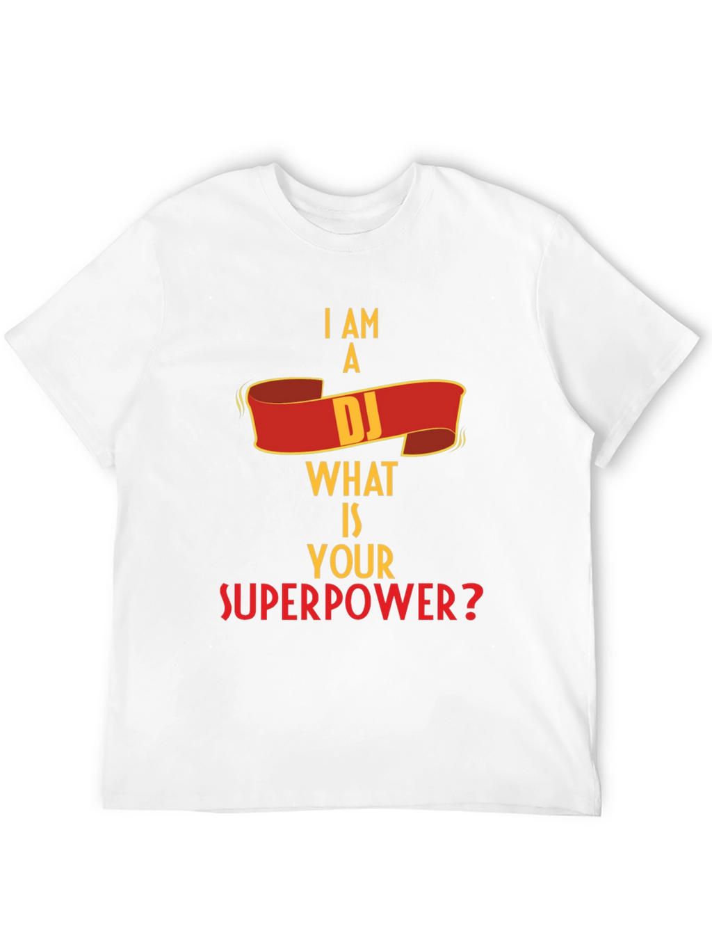 I Am A DJ What Is Your Superpower? T-Shirt