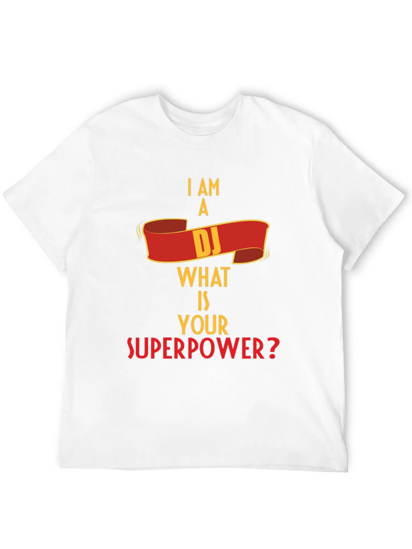 I Am A DJ What Is Your Superpower? T-Shirt
