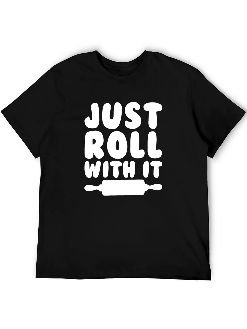 Just Roll With It - Baker T-Shirt