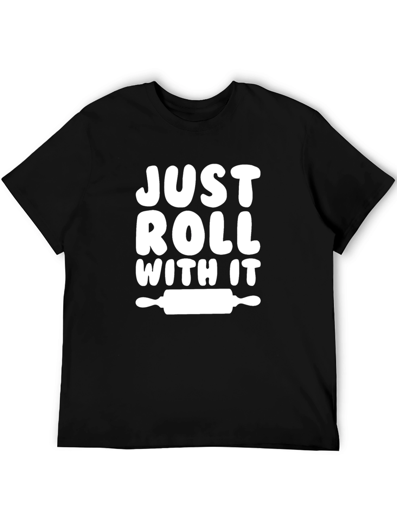 Just Roll With It - Baker T-Shirt