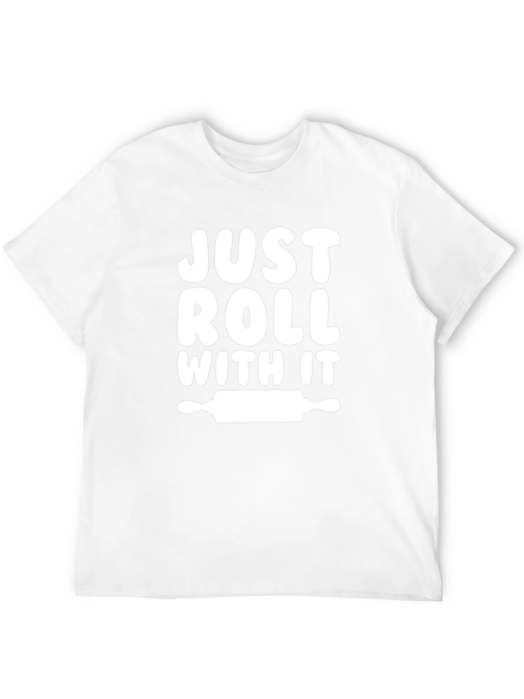Just Roll With It - Baker T-Shirt