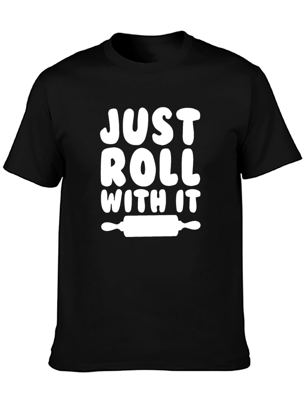 Just Roll With It - Baker T-Shirt
