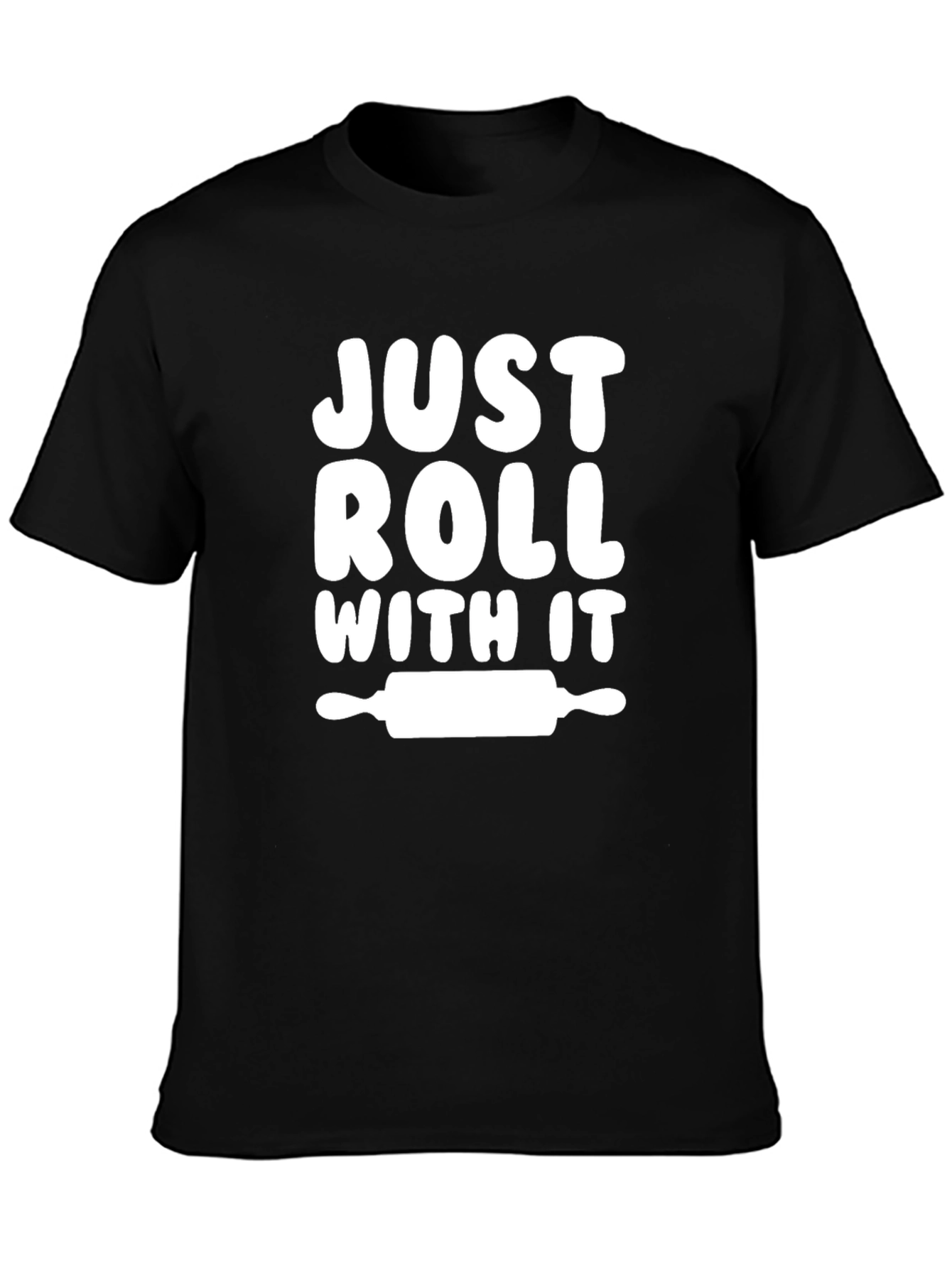 Just Roll With It - Baker T-Shirt