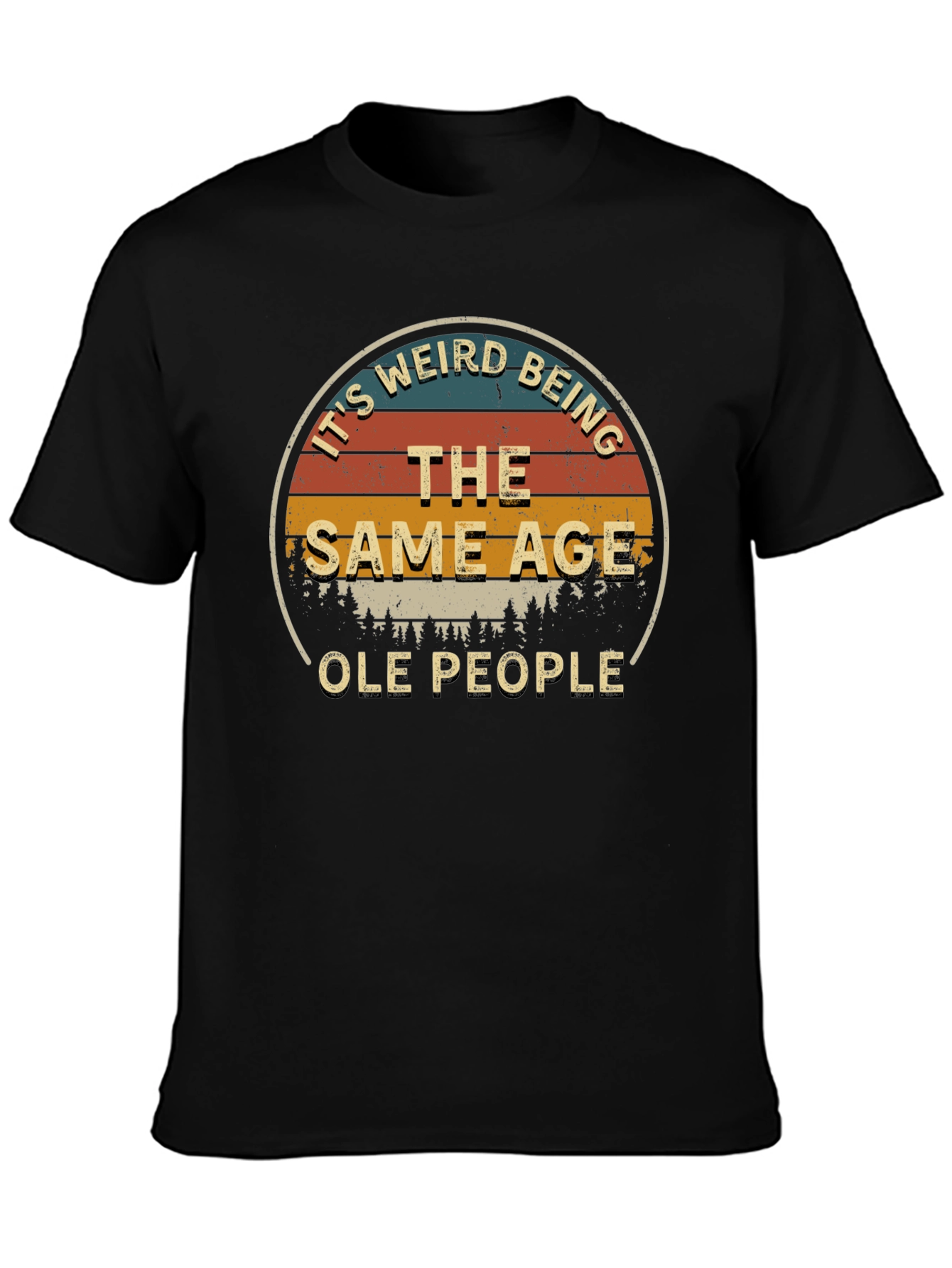 Its Weird Being The Same Age Ole People T-Shirt