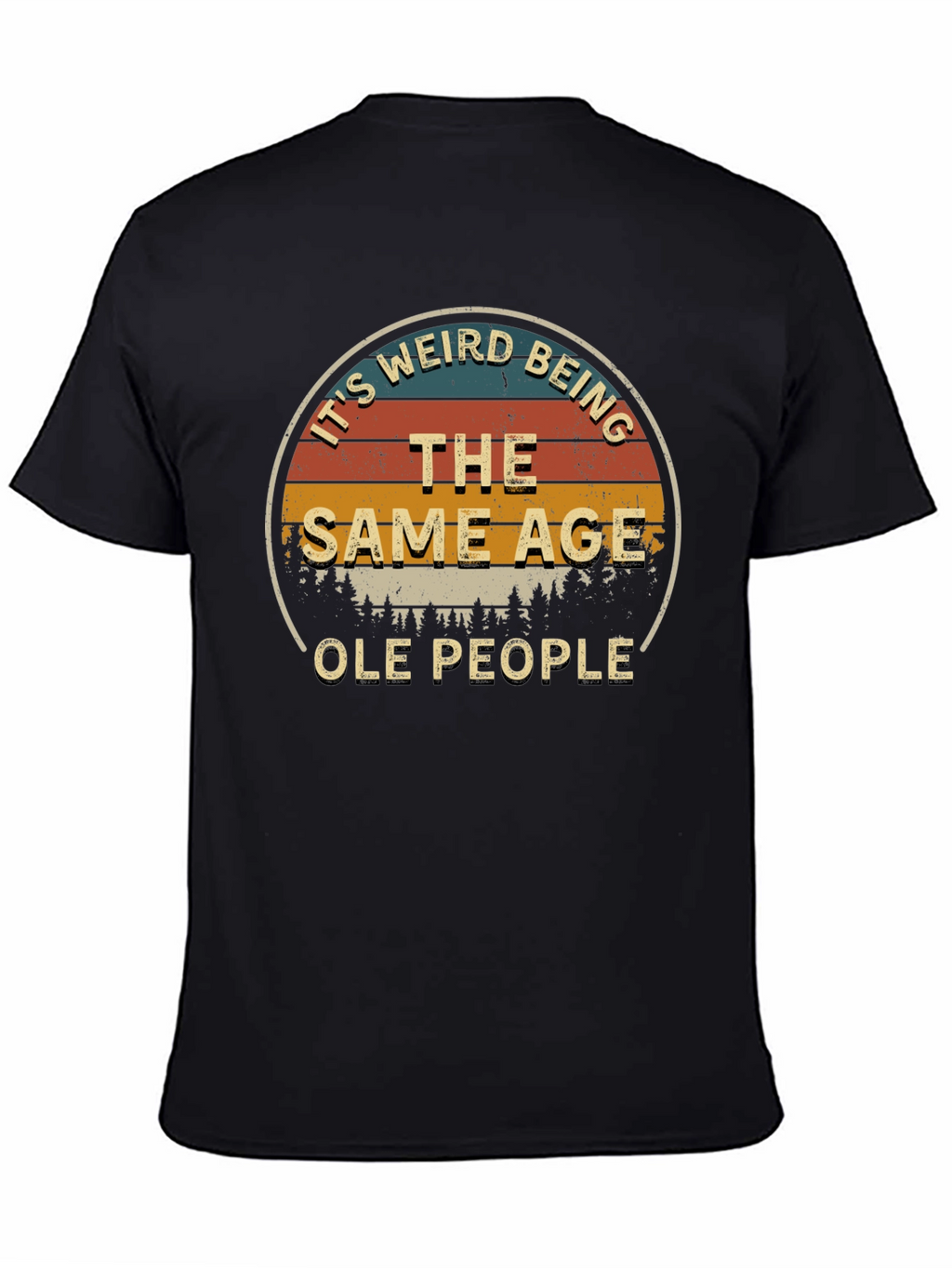Its Weird Being The Same Age Ole People T-Shirt