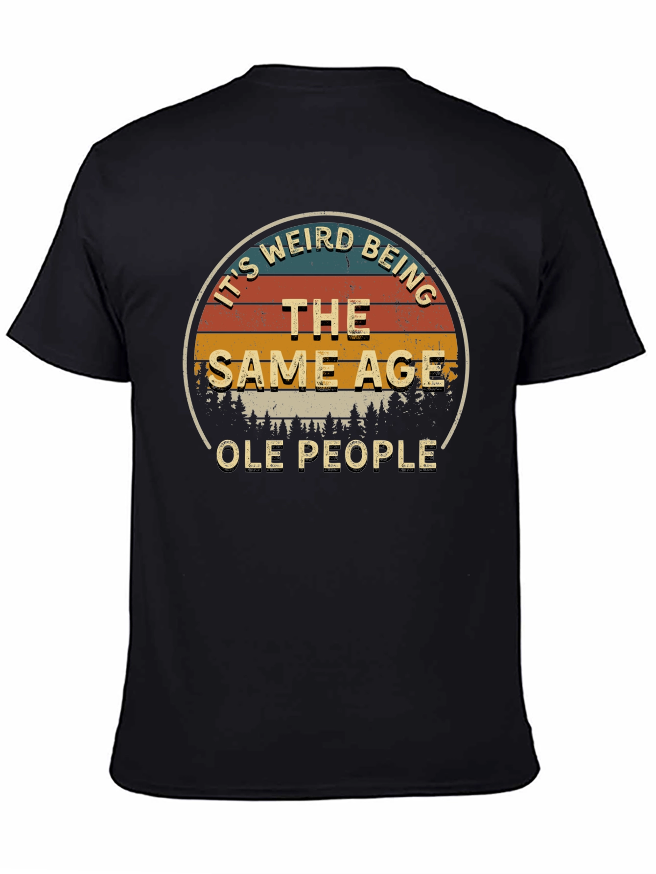 Its Weird Being The Same Age Ole People T-Shirt