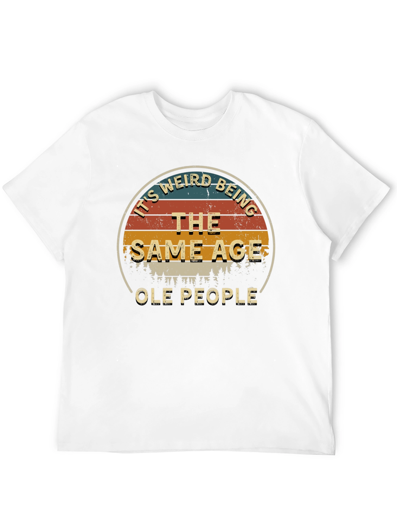 Its Weird Being The Same Age Ole People T-Shirt