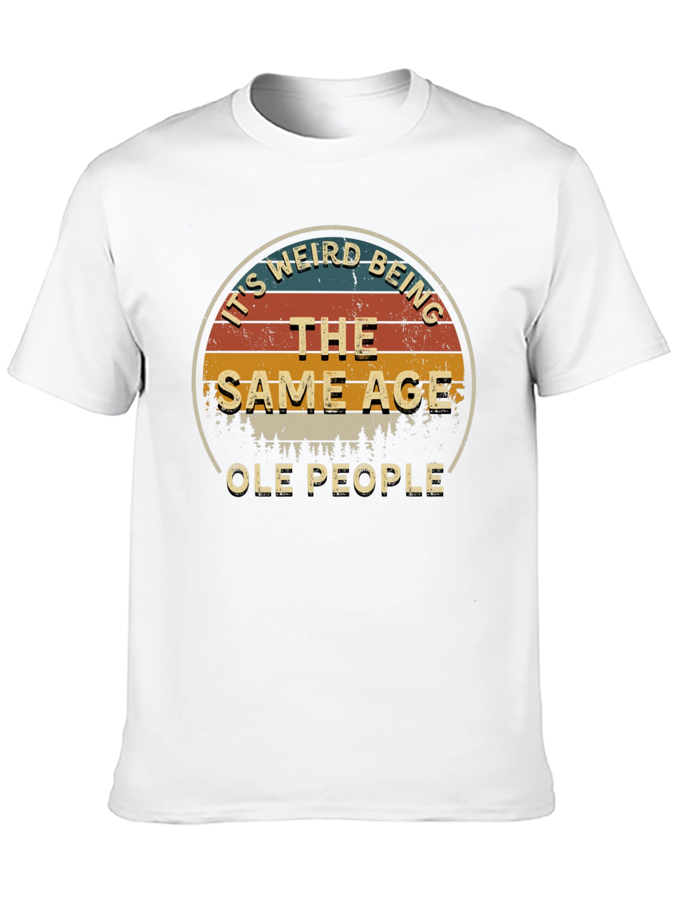 Its Weird Being The Same Age Ole People T-Shirt