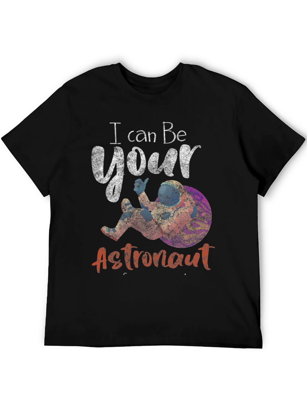 I Can Be Your Astronaut Graphic T-Shirt