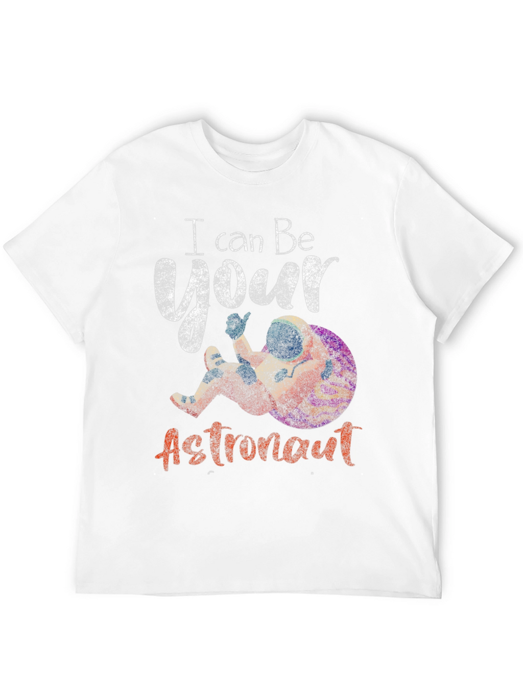 I Can Be Your Astronaut Graphic T-Shirt