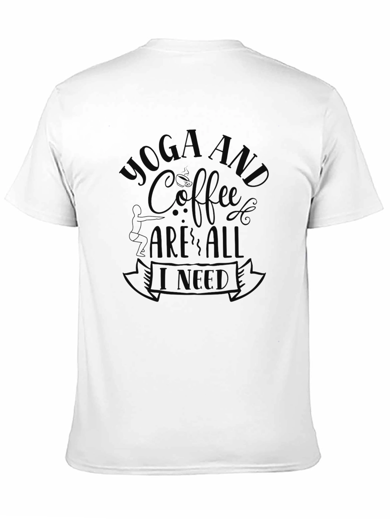 Yoga & Coffee Tee - All I Need Graphic T-Shirt
