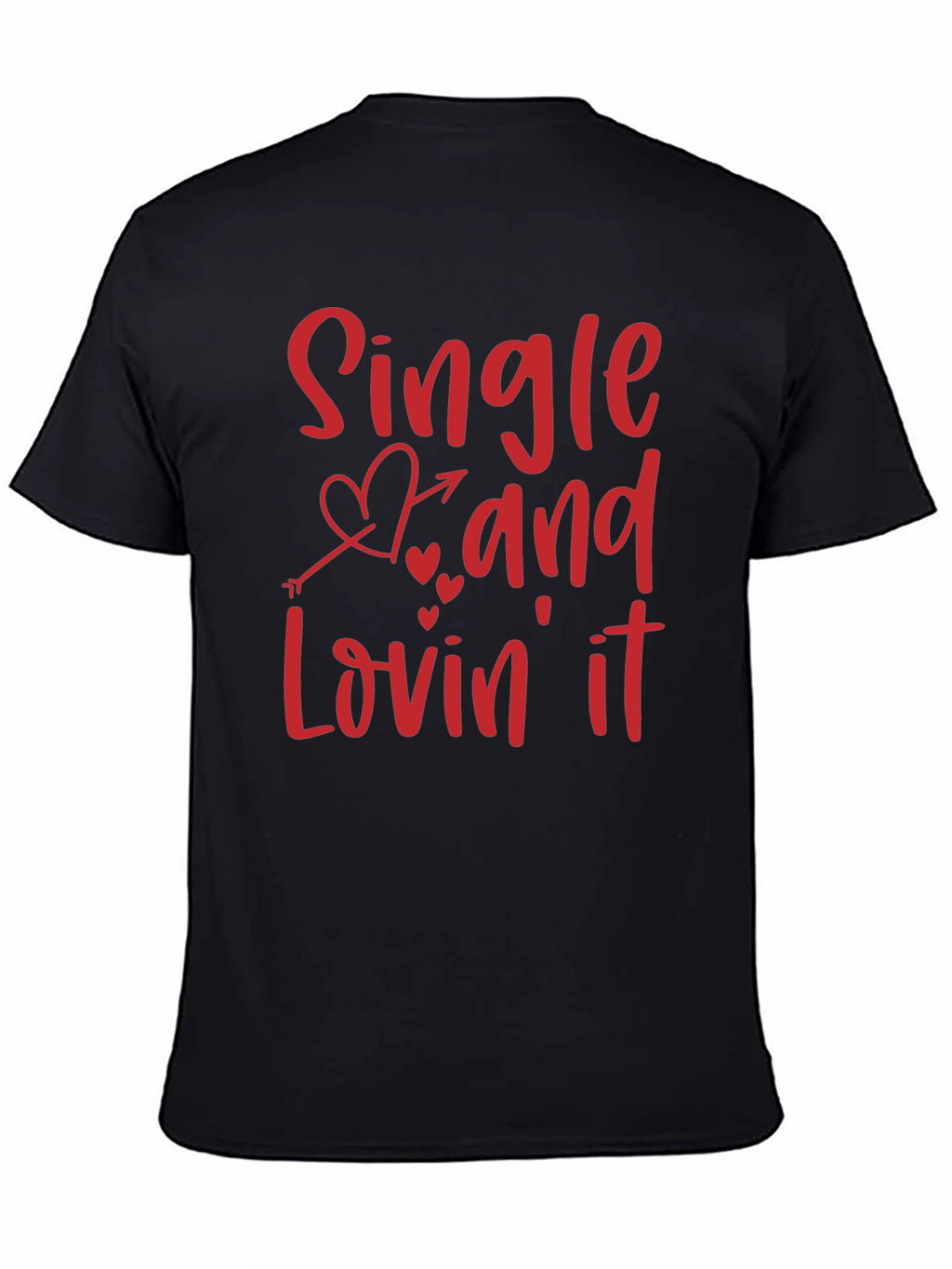 Single and Lovin It Valentines Day Graphic T-Shirt