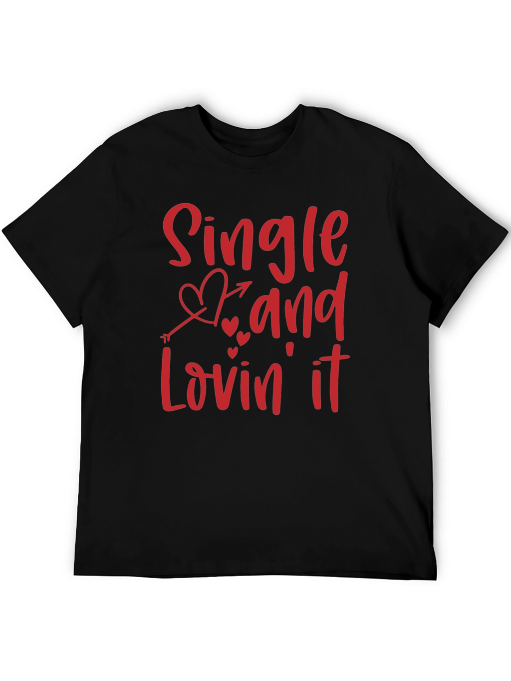 Single and Lovin It Valentines Day Graphic T-Shirt