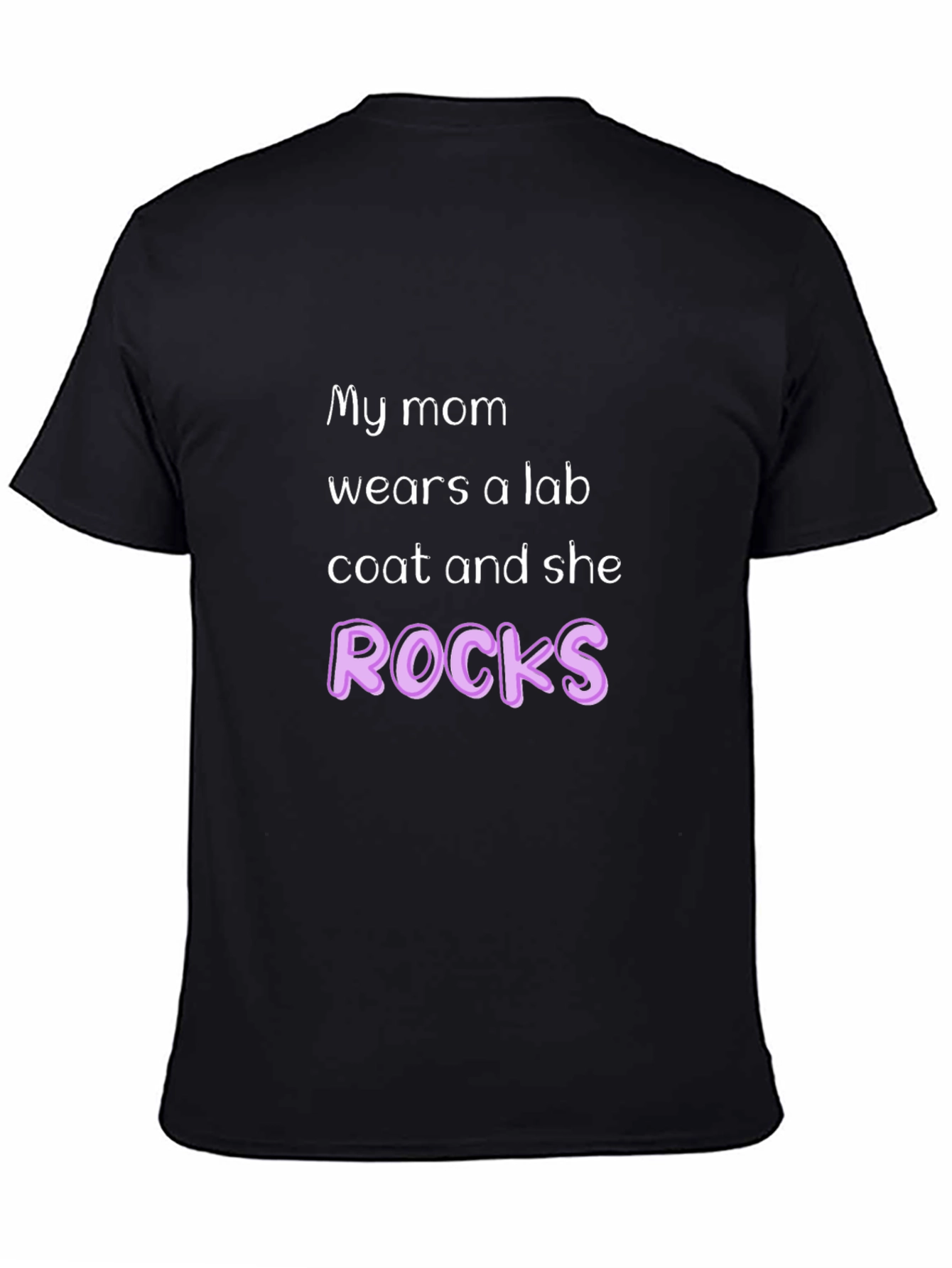 My Mom Wears a Lab Coat and She Rocks T-Shirt