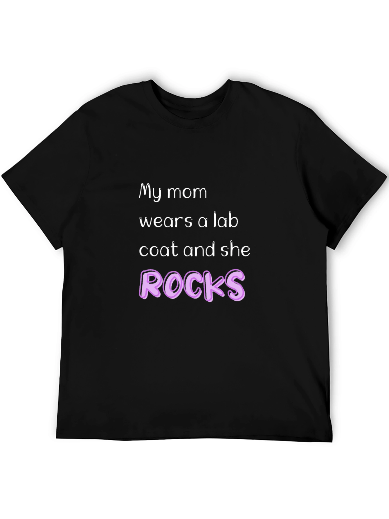 My Mom Wears a Lab Coat and She Rocks T-Shirt