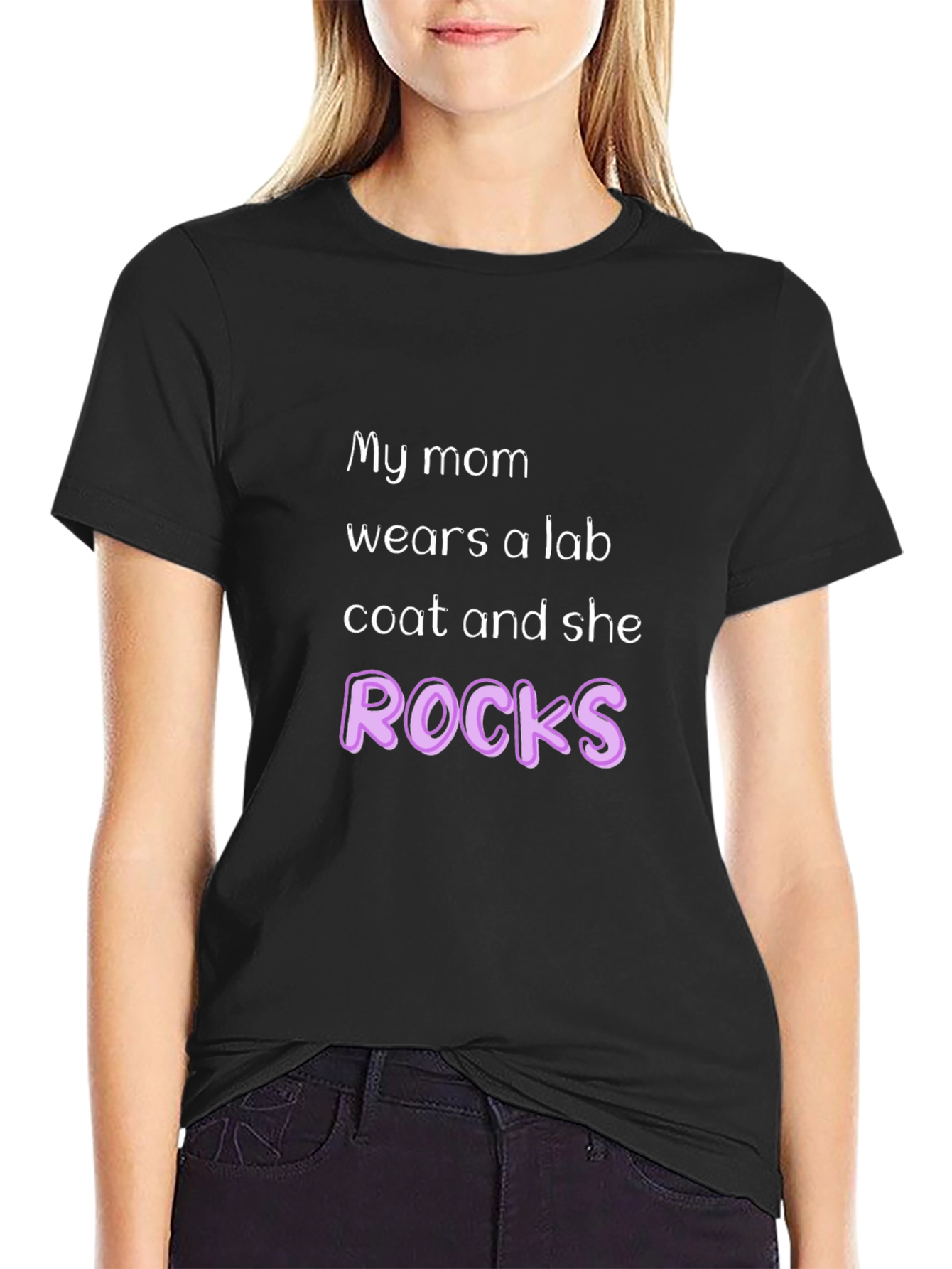 My Mom Wears a Lab Coat and She Rocks T-Shirt