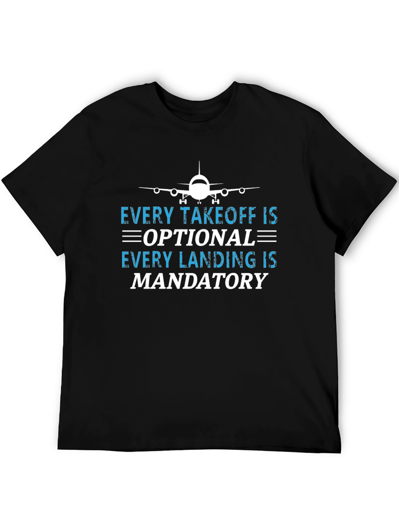 Pilot Humor Tee: Takeoff Optional Landing Mandatory T-Shirt
