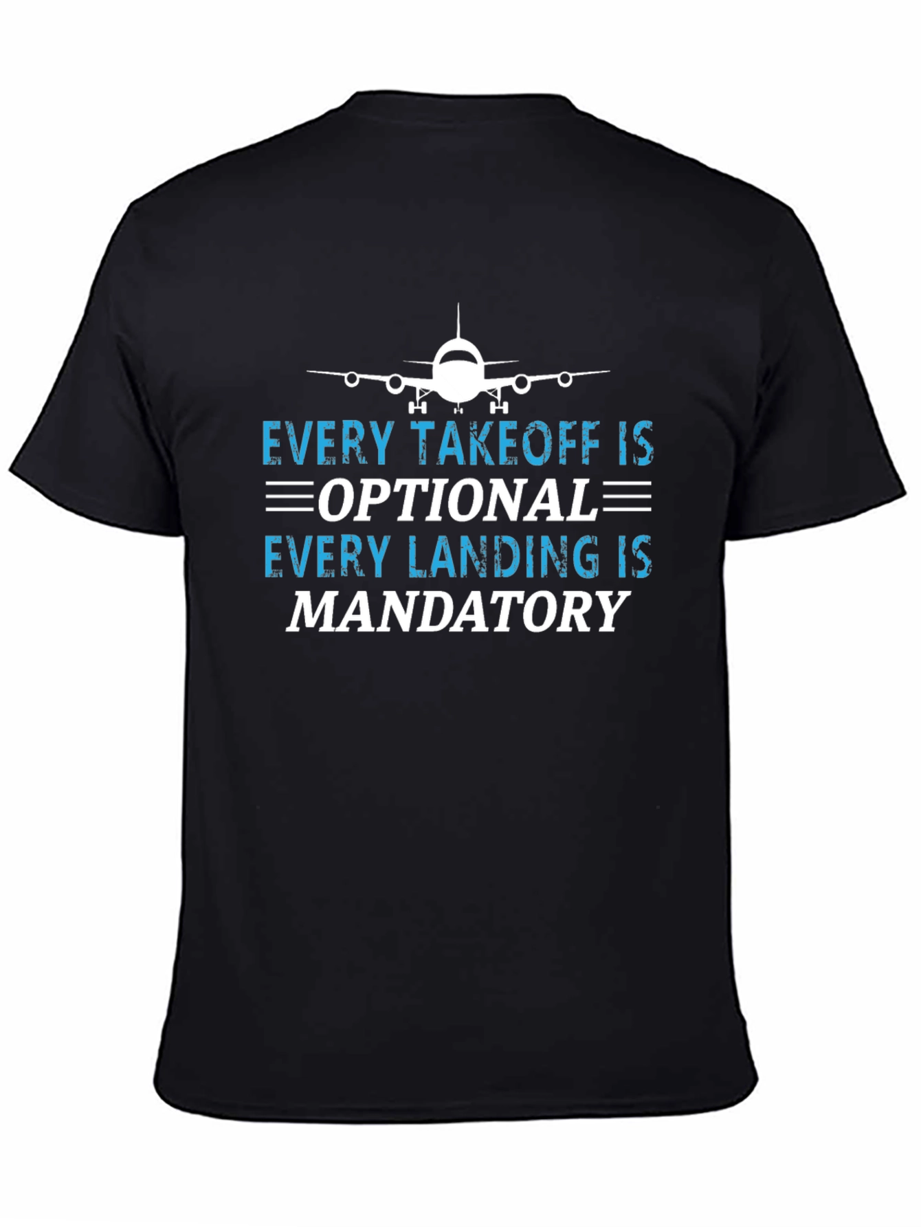 Pilot Humor Tee: Takeoff Optional Landing Mandatory T-Shirt