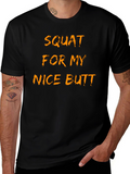 Squat For My Nice Butt Graphic T-Shirt