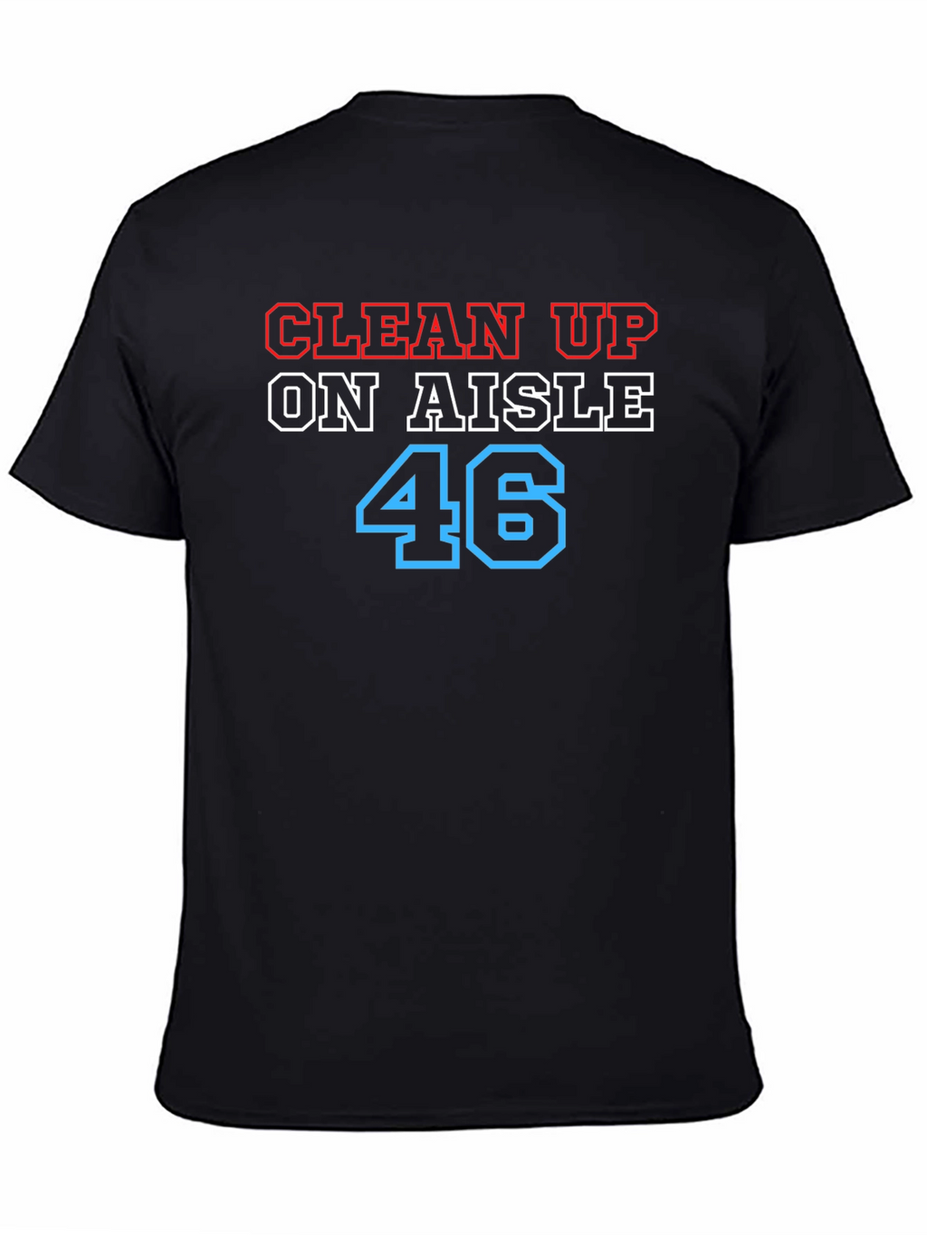 Clean Up on Aisle 46 Black Graphic Tee