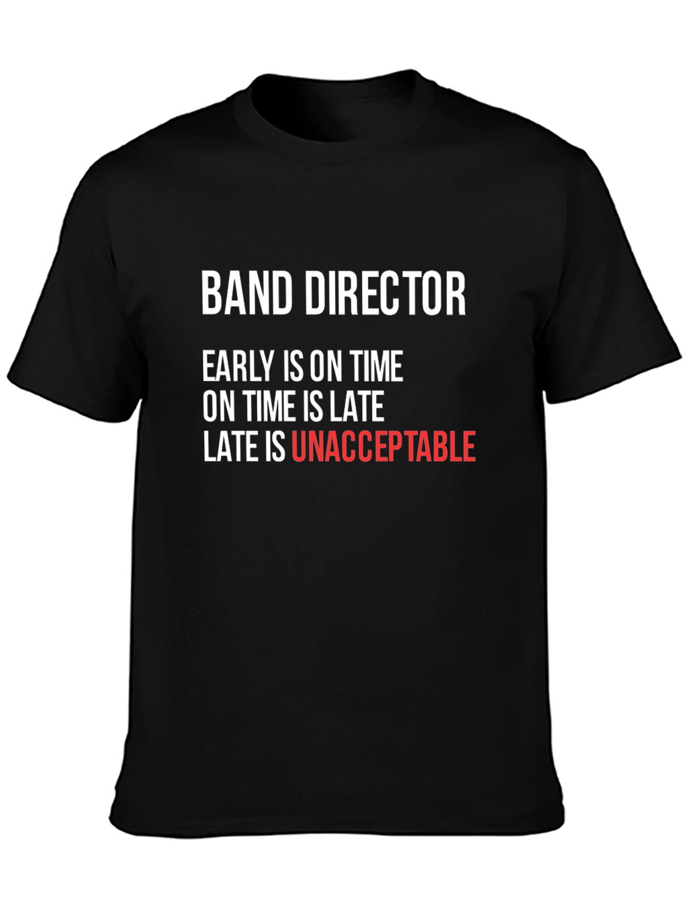 Band Director T-Shirt - Early is On Time