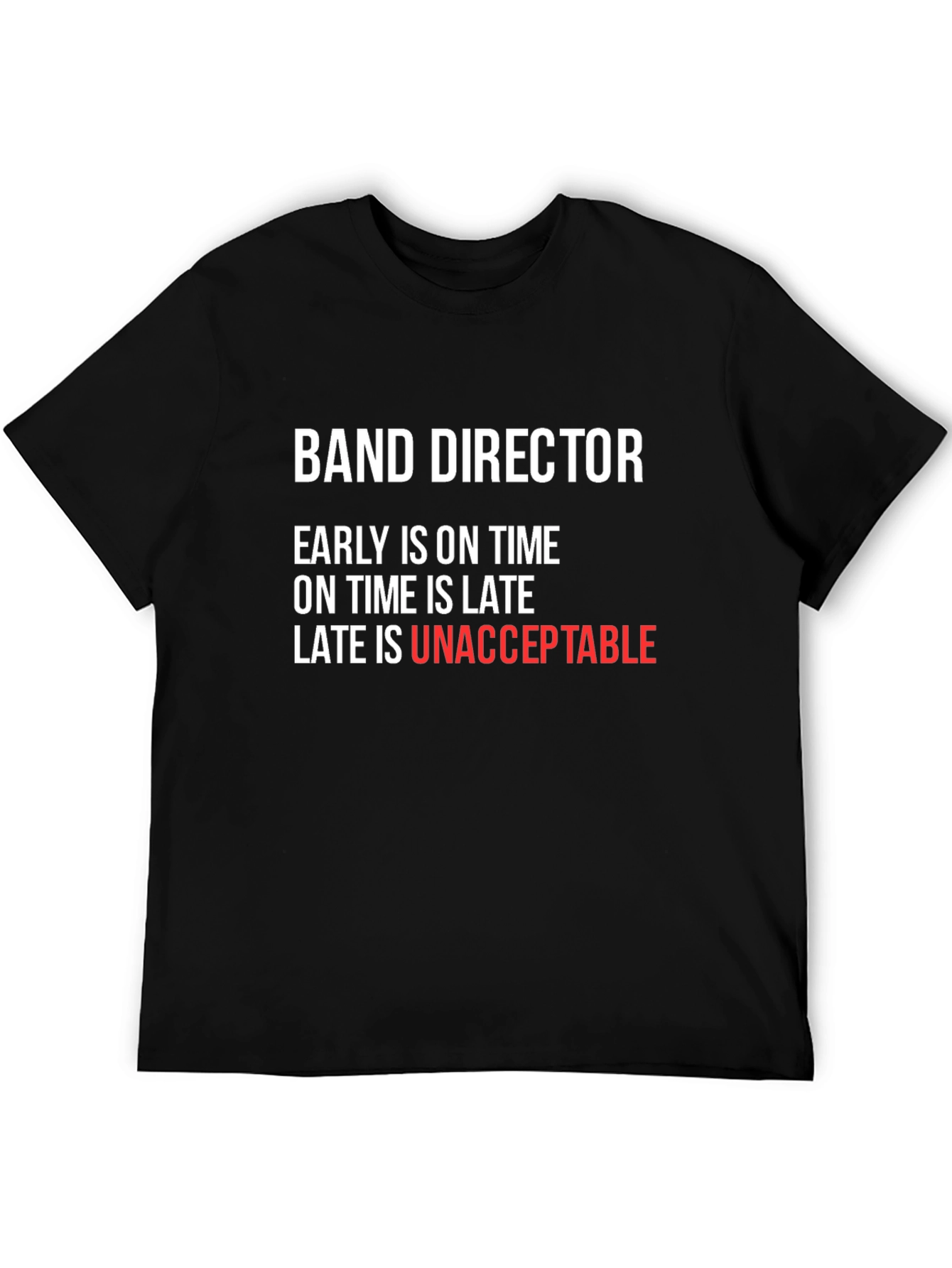 Band Director T-Shirt - Early is On Time